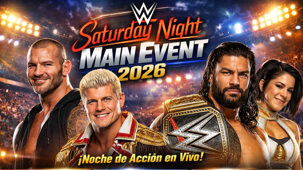 WWE Saturday Night Main Event 2026: horarios, sede y luchas 1 WWE Saturday Night Main Event 2026